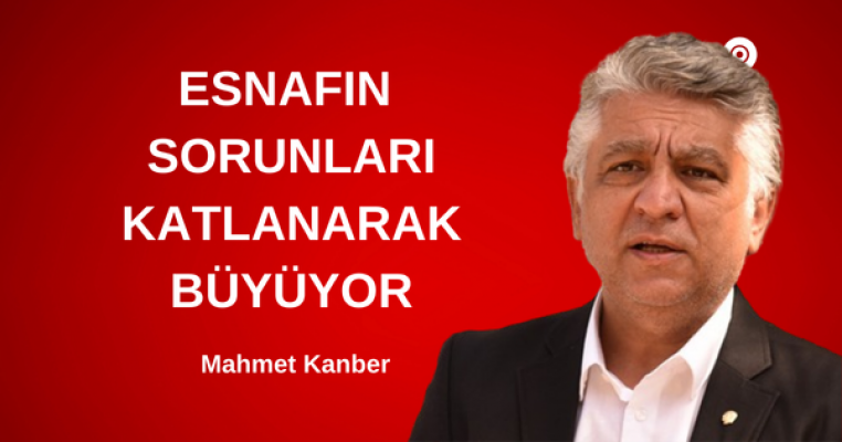 Kanber bayram öncesi esnafın sorunlarını dile getirdi