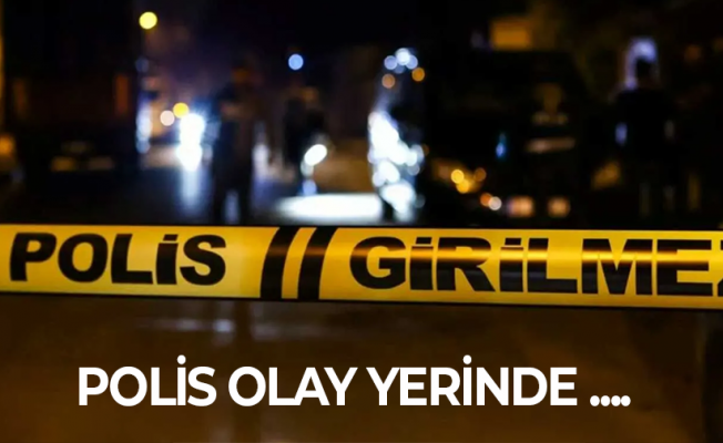 Gelen ihbar üzerine polis teyakkuza geçti