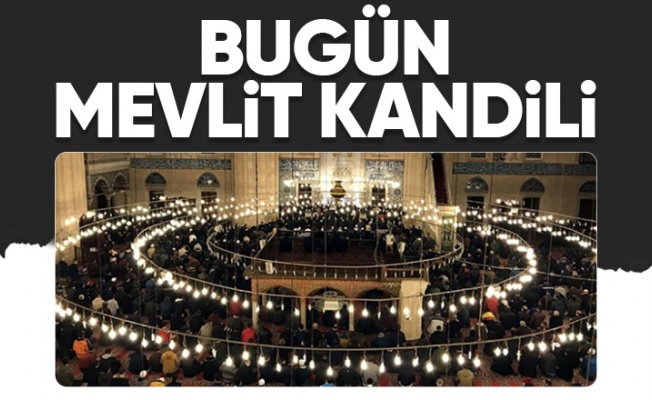 Mevlit Kandili bu gece idrak edilecek