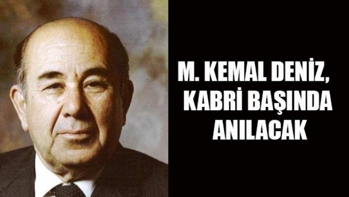 M. Kemal Deniz, yarın kabri başında anılacak