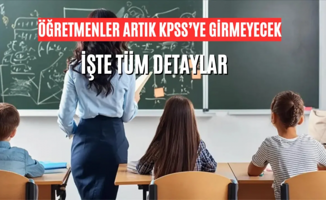 Türkiye’de öğretmen adayları artık KPSS'ye girmeyecek