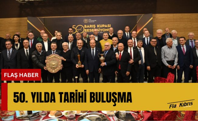 50. yılda tarihi buluşma