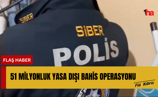 51 milyonluk yasa dışı bahis operasyonu: 9 gözaltı