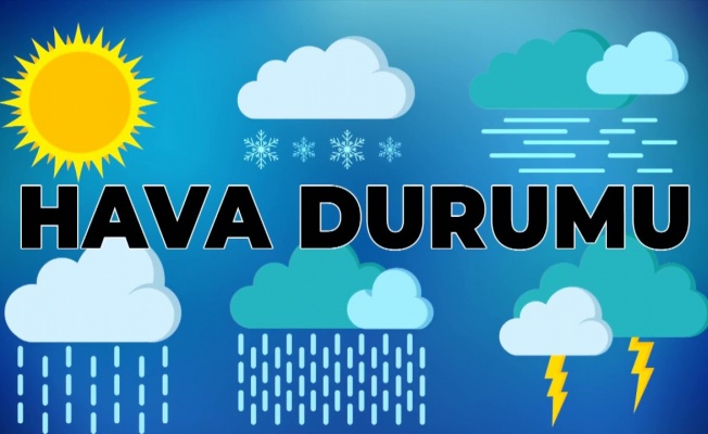 Hava durumu nasıl olacak