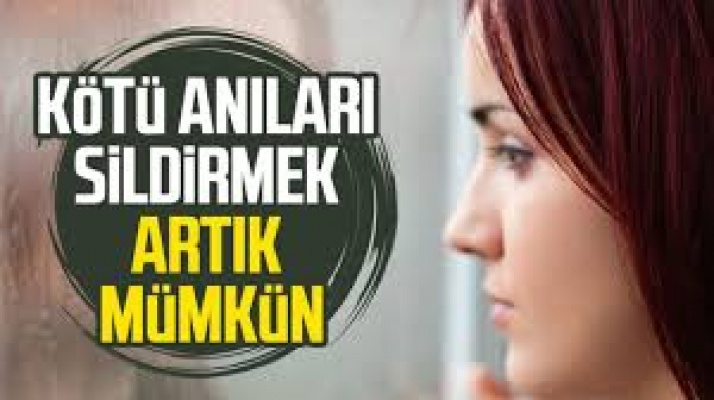 Kötü anıları sildirmek artık mümkün