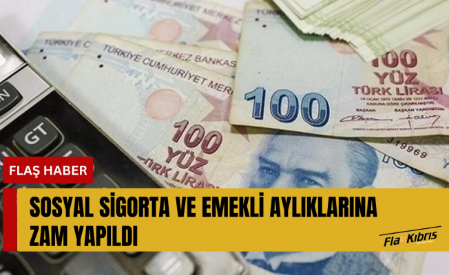 Sosyal sigorta ve emekli aylıklarına zam yapıldı