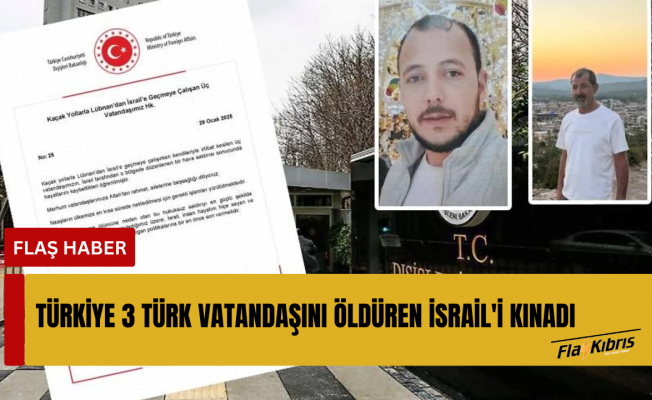 Türkiye 3 Türk vatandaşını öldüren İsrail'i kınadı