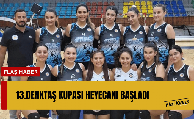 13. Denktaş Kupası’nda final yolculuğu başladı