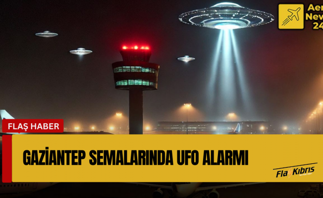 Gaziantep Havalimanı'nda 'UFO' alarmı: Uçuşlar iptal!