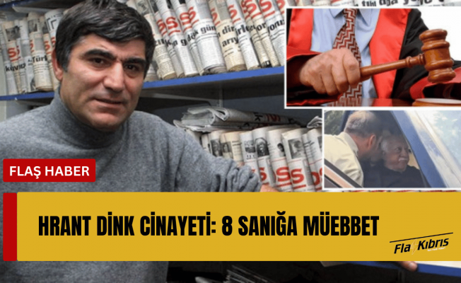 Hrant Dink cinayeti davasında karar açıklandı