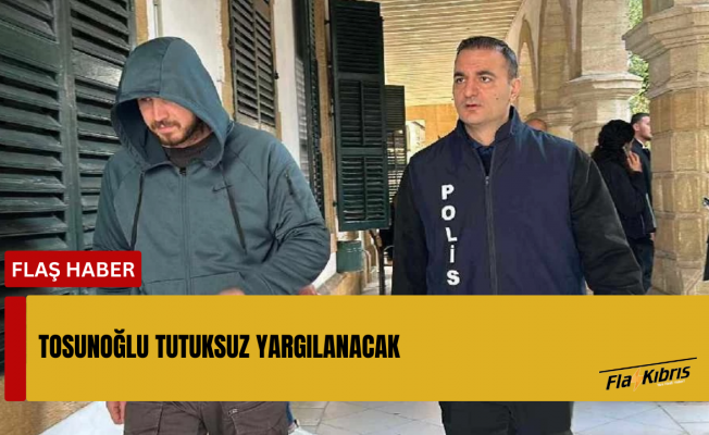 Uğur Tosunoğlu tutuksuz yargılanacak