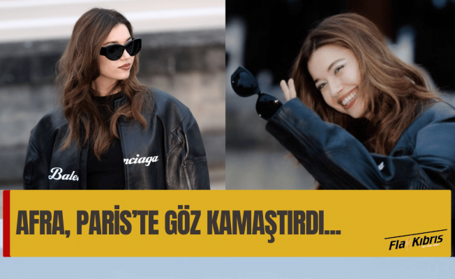 Afra Saraçoğlu Paris Moda Haftası'nda!