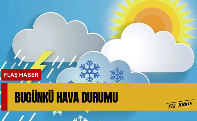 Bugün hava nasıl olacak?