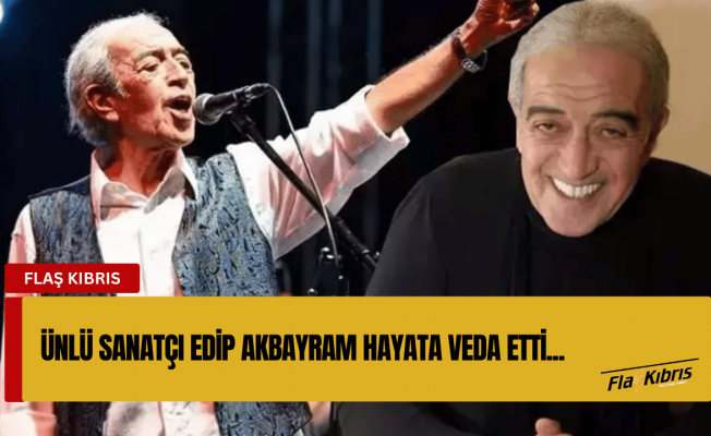 Edip Akbayram vefat etti