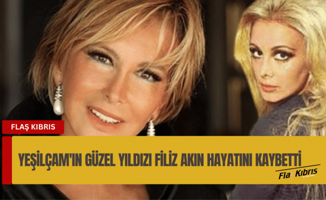 Filiz Akın hayata veda etti