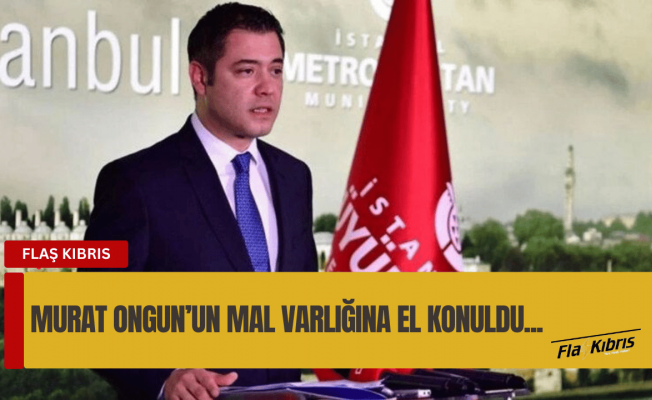 Murat Ongun'un mal varlığına el konuldu