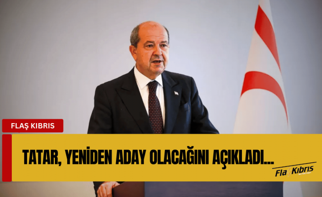 Tatar, Cumhurbaşkanlığı seçimlerinde yeniden aday olacağını açıkladı