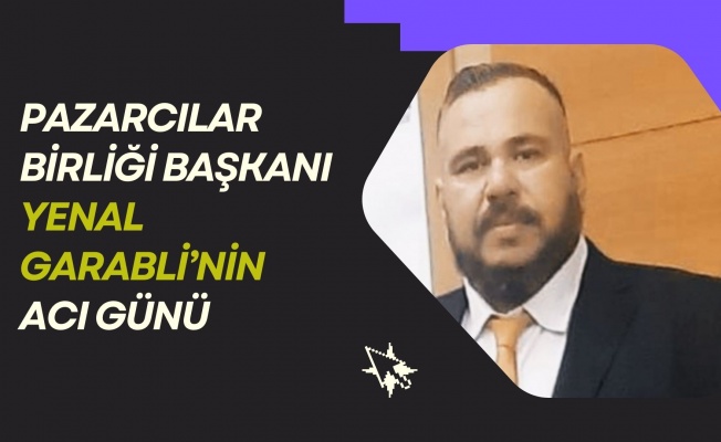 Yenal Garabli, amcasının vefatı dolayısıyla mesaj yayımladı