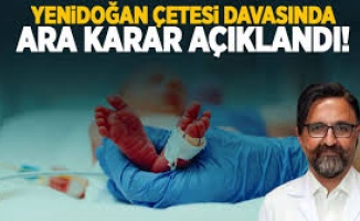 Yenidoğan çetesi davasında ara karar açıklandı