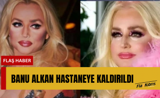 Banu Alkan hastaneye kaldırıldı