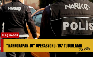 “Narkokapan-10” operasyonu: 197 tutuklama