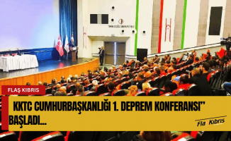 "KKTC Cumhurbaşkanlığı 1. Deprem Konferansı” başladı