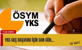 YKS geç başvuru için son gün