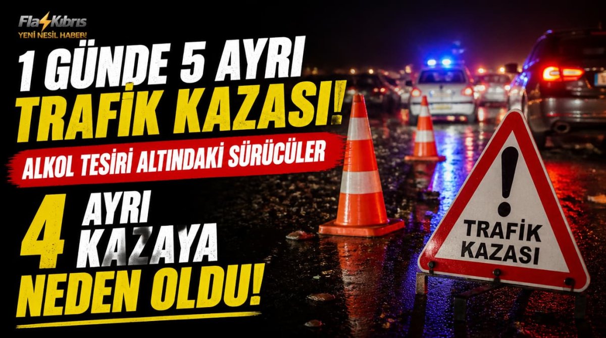 1 günde 5 ayrı trafik kazası: Alkol tesiri altındaki sürücüler 4 ayrı kazaya neden oldu