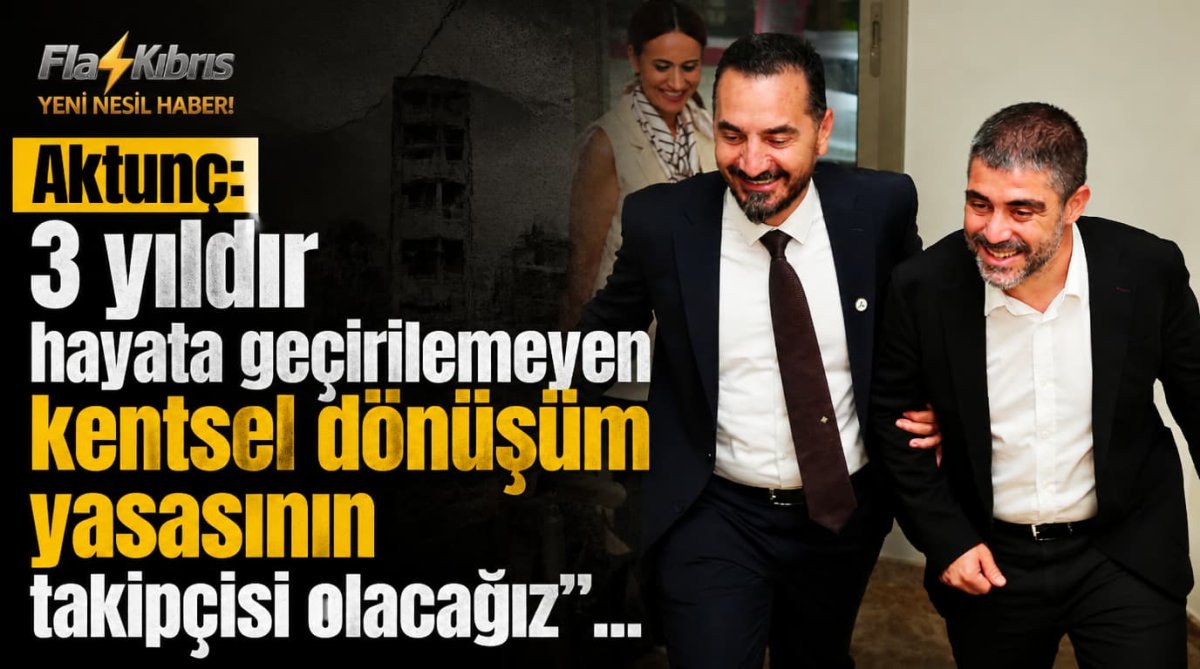Aktunç: “3 yıldır hayata geçirilemeyen kentsel dönüşüm yasasının takipçisi olacağız”