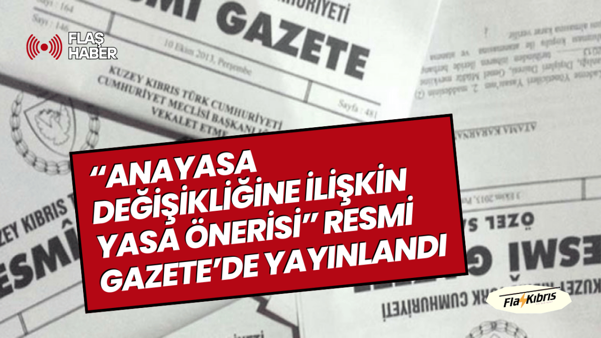 “Anayasa Değişikliğine İlişkin Yasa Önerisi” Resmi Gazete’de yayımlandı…