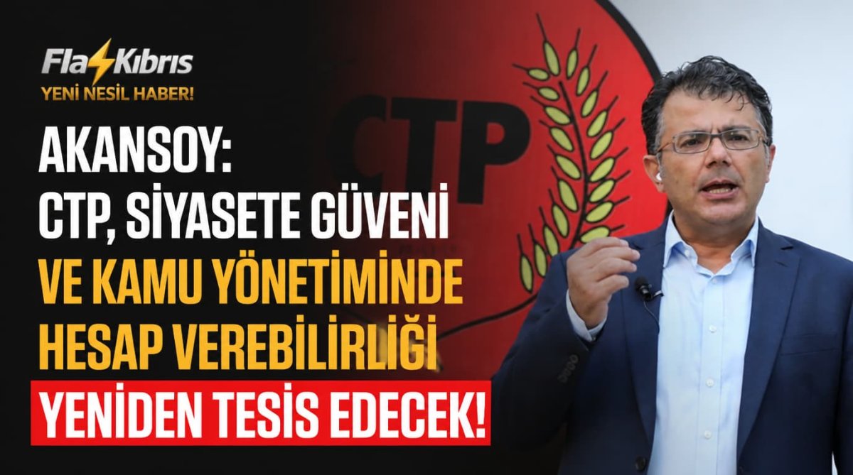 Akansoy: “CTP, Siyasete Güveni Ve Kamu Yönetiminde Hesap Verebilirliği Yeniden Tesis Edecek” 