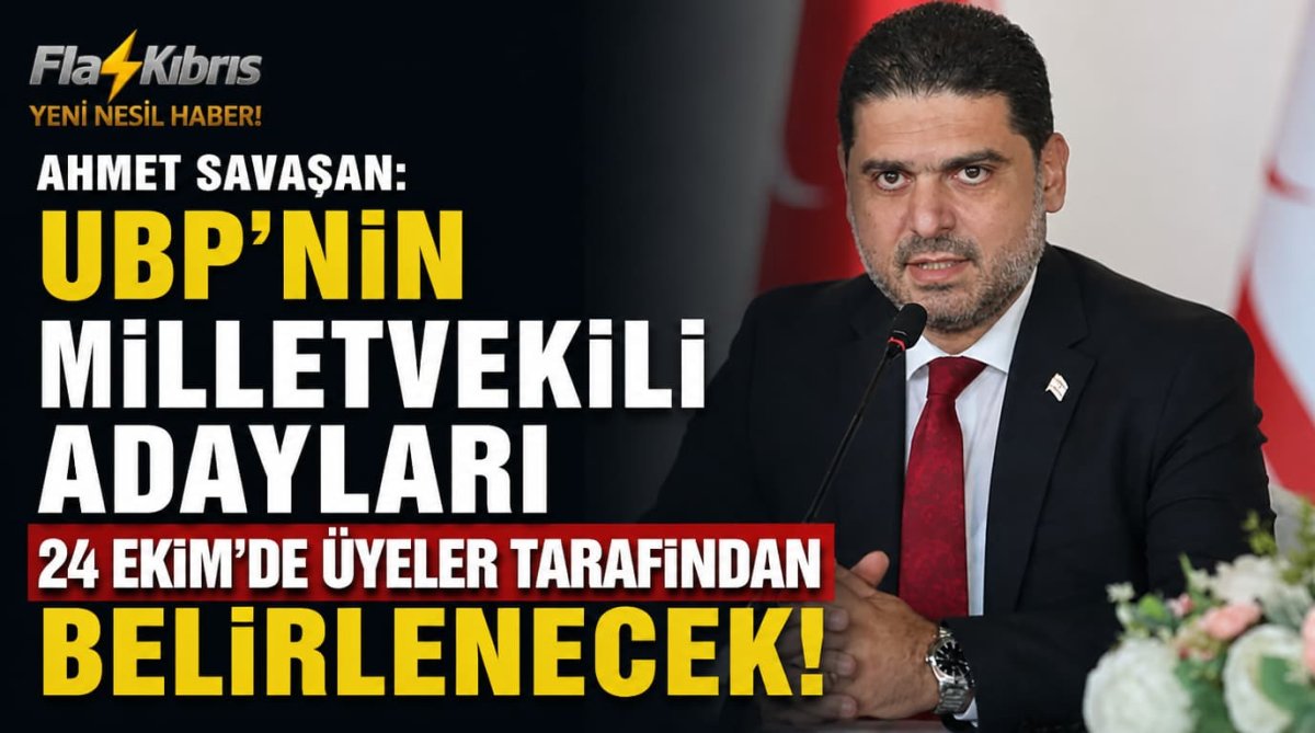 Ahmet Savaşan: UBP’nin milletvekili adayları 24 Ekim’de üyeler tarafından belirlenecek
