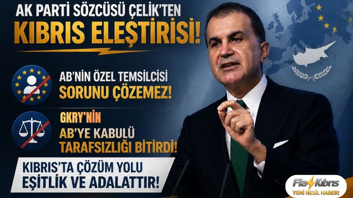 Ömer Çelik: Avrupa Birliği Kıbrıs konusunda tarafsızlığını kaybetti