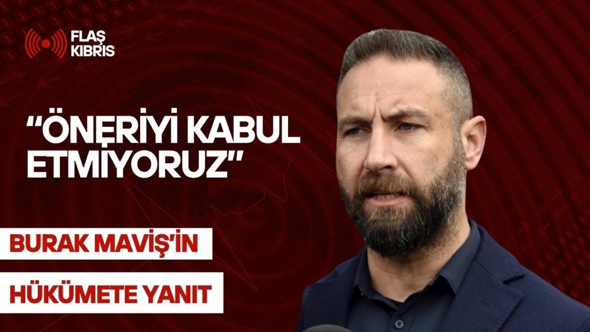 Burak Maviş: Hükümetin yapması gereken tasarıyı çekip istifa etmek