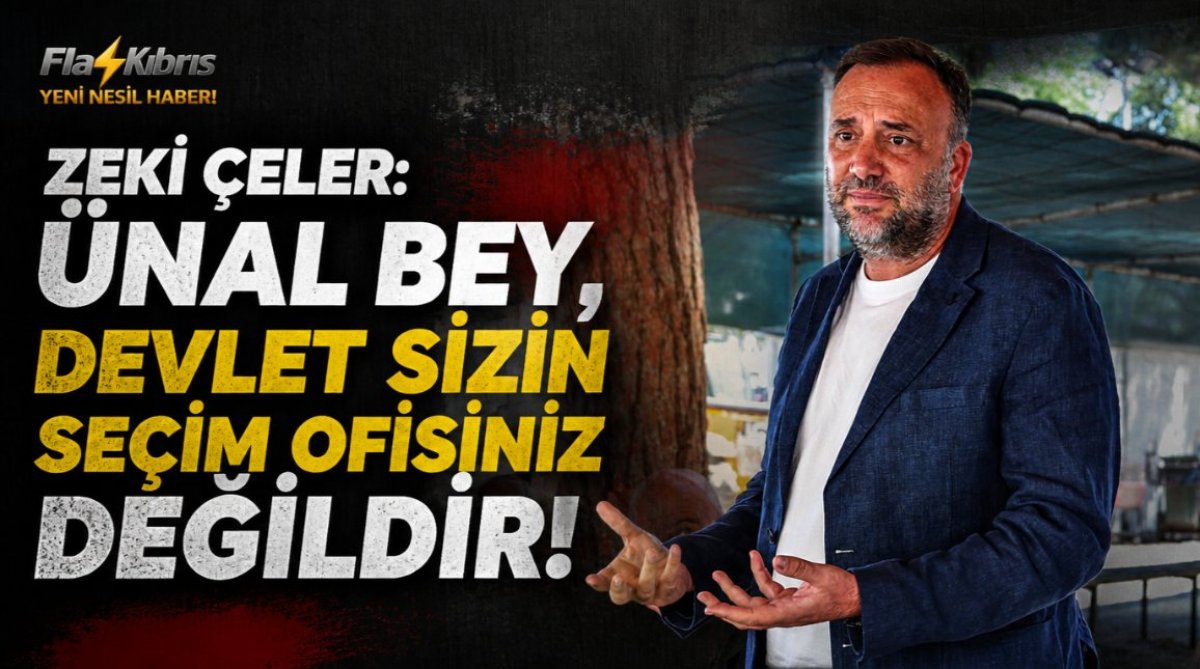 Zeki Çeler: Ünal Bey, devlet sizin seçim ofisiniz değildir!