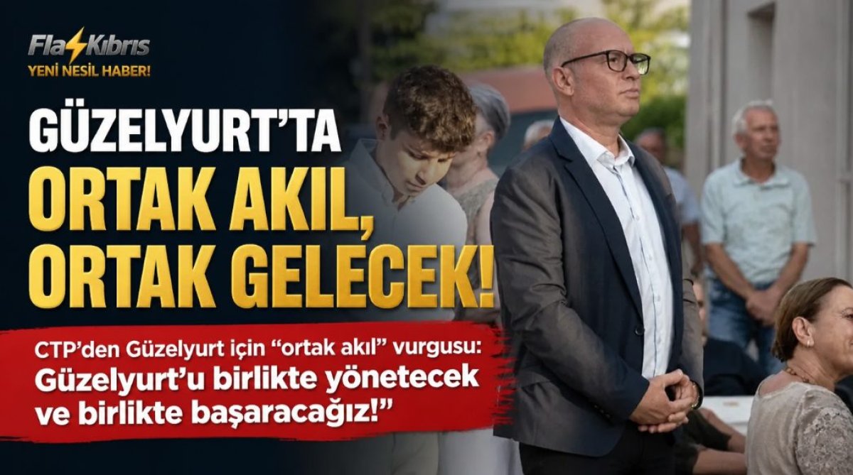 CTP’den Güzelyurt için “ortak akıl” vurgusu