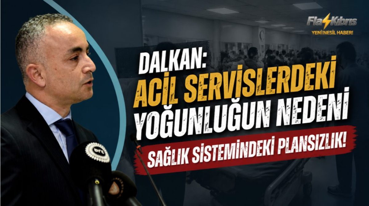 Dalkan: Acil servislerdeki yoğunluğun nedeni sağlık sistemindeki plansızlık