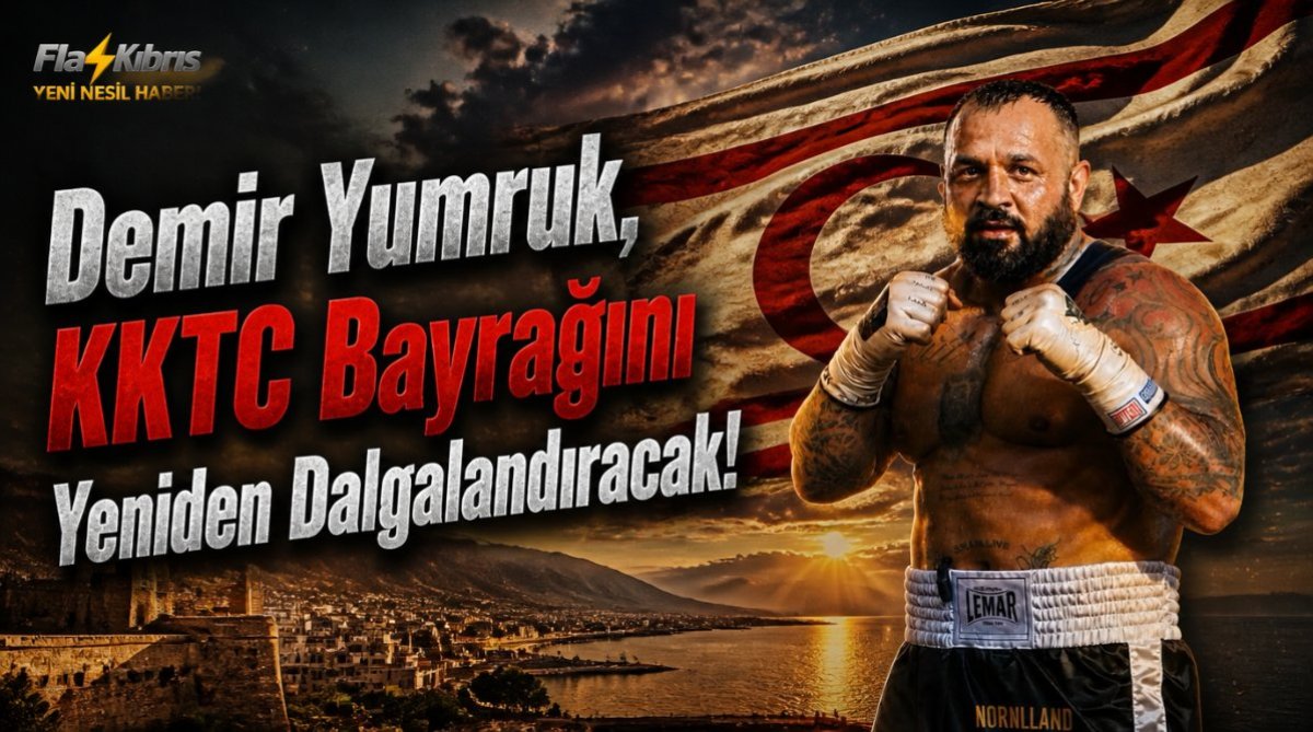 Demir Yumruk, KKTC Bayrağını Yeniden Dalgalandıracak!