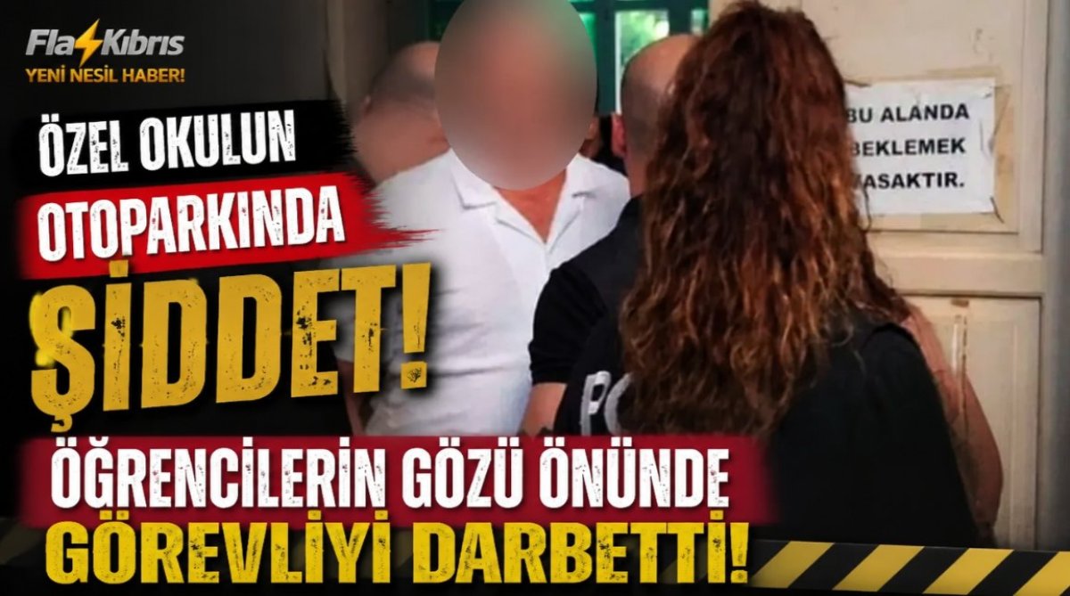 Özel okulun otoparkında şiddet: Öğrencilerin gözü önünde görevliyi darbetti