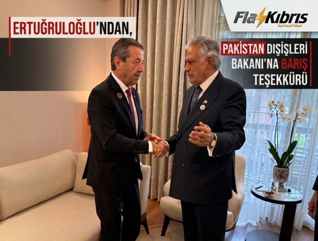 Dışişleri Bakanı Ertuğruloğlu, Pakistan Başbakan Yardımcısı ve Dışişleri Bakanı Ishaq Dar ile görüştü