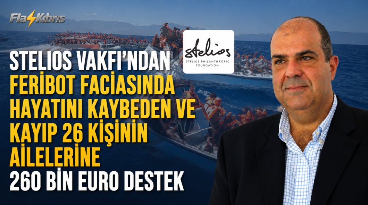 Stelios Vakfı’ndan feribot faciasında hayatını kaybeden ve kayıp 26 kişinin ailelerine 260 bin Euro destek