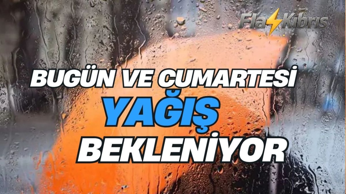 Bugün ve Cumartesi yağmur bekleniyor