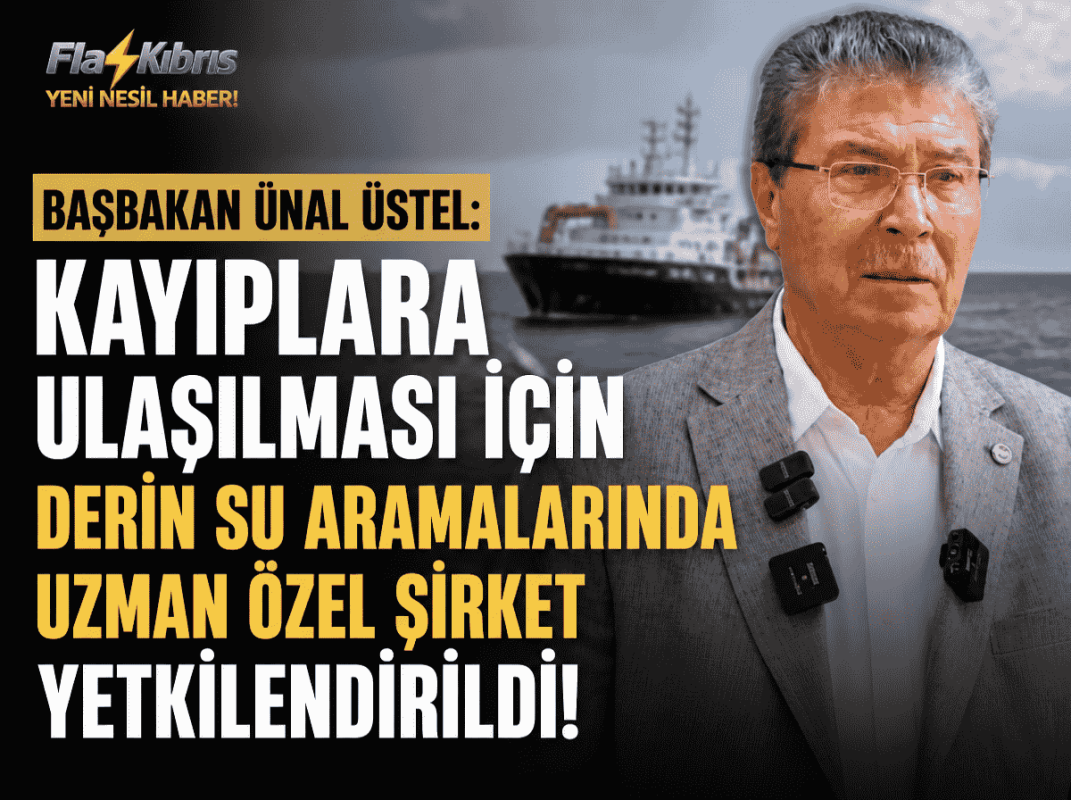 Başbakan Ünal Üstel: Kayıplara ulaşılması için derin su aramalarında uzman özel şirket yetkilendirildi