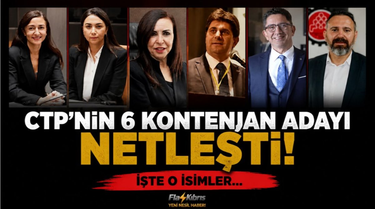 CTP’nin 6 kontenjan adayı netleşti