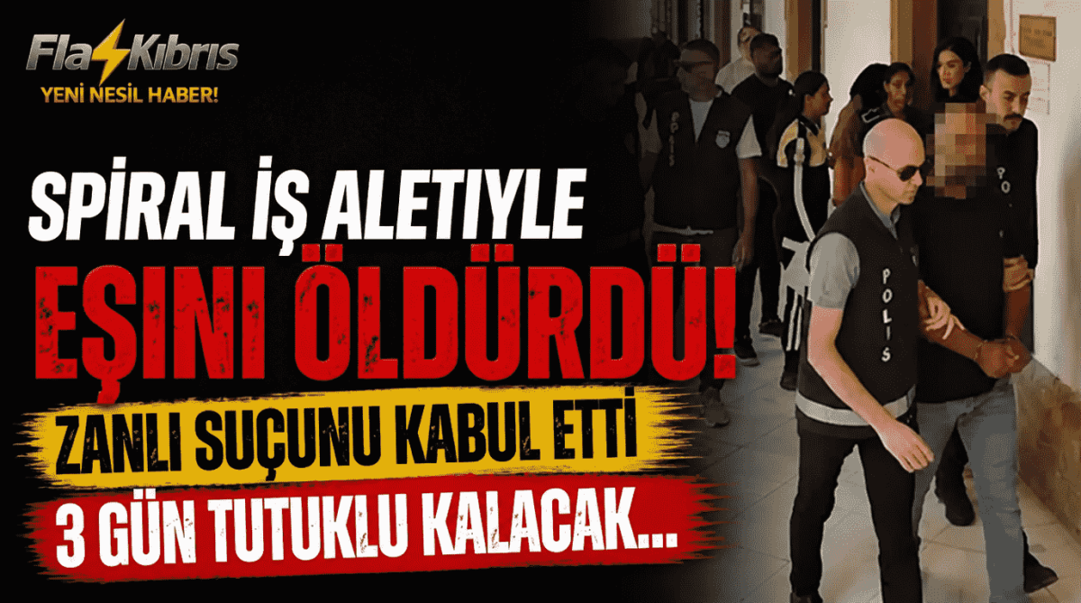 Eşini spiral iş aletiyle öldüren zanlı suçunu kabul etti: 3 gün tutuklu kalacak