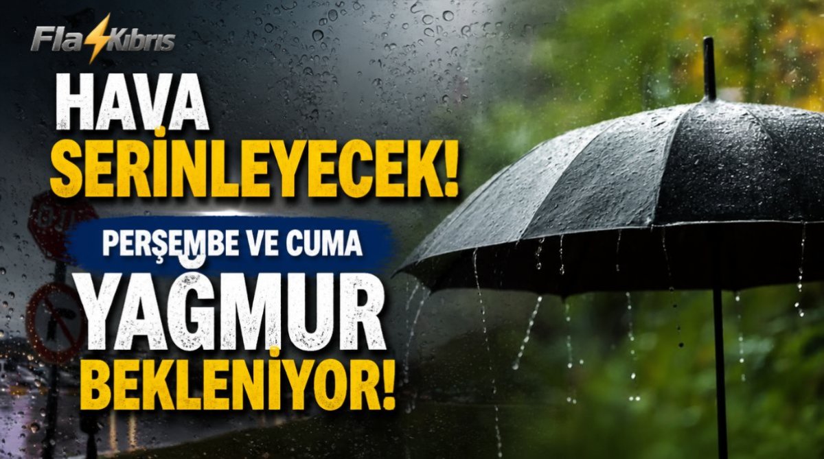 Hava serinleyecek, perşembe ve cuma yağmur bekleniyor