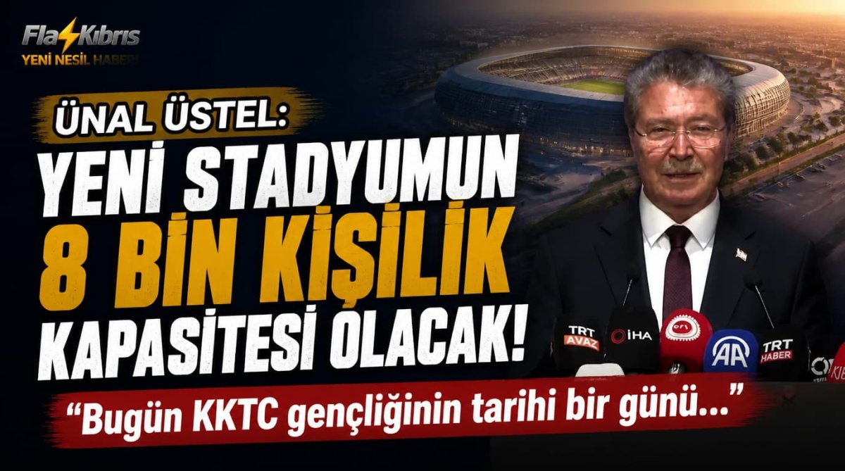 Ünal Üstel: Yeni stadyumun 8 bin kişilik kapasitesi olacak, bugün KKTC gençliğinin tarihi bir günü