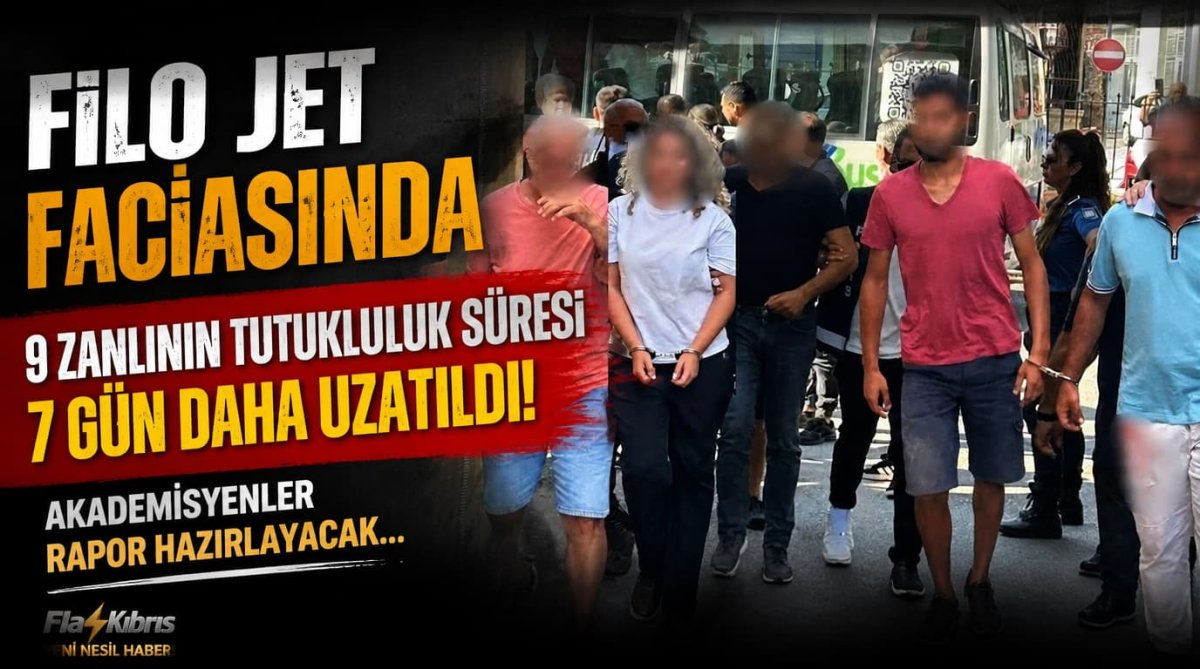 Filo Jet faciasında 9 zanlının tutukluluk süresi 7 gün daha uzatıldı: Akademisyenler rapor hazırlayacak
