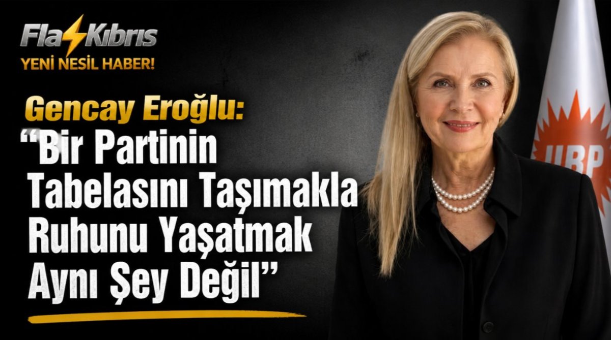 Gencay Eroğlu: “Bir Partinin Tabelasını Taşımakla Ruhunu Yaşatmak Aynı Şey Değil”