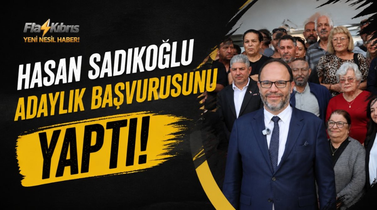 Hasan Sadıkoğlu, adaylık başvurusunu yaptı